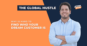 Why is hard to find who your dream customer is